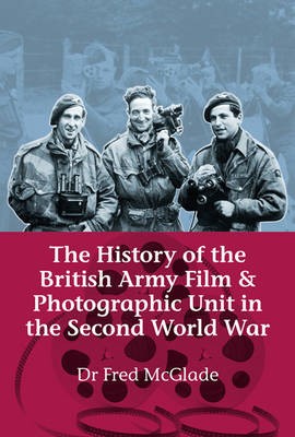 History of the British Army Film a Photographic Unit in the Second World War