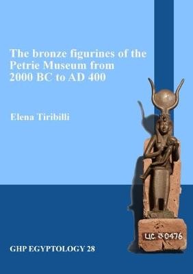 bronze figurines of the Petrie Museum from 2000 BC to AD 400