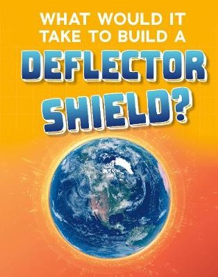 What Would It Take to Build a Deflector Shield?