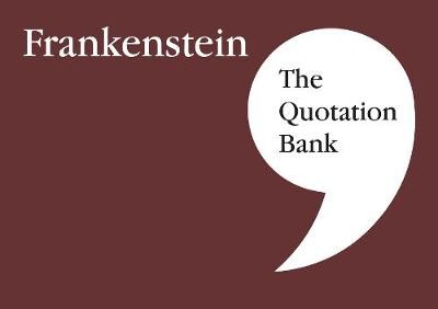 Quotation Bank: Frankenstein GCSE Revision and Study Guide for English Literature 9-1