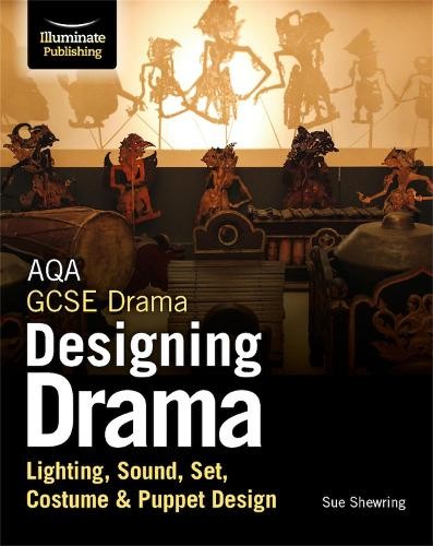 AQA GCSE Drama Designing Drama Lighting, Sound, Set, Costume a Puppet Design