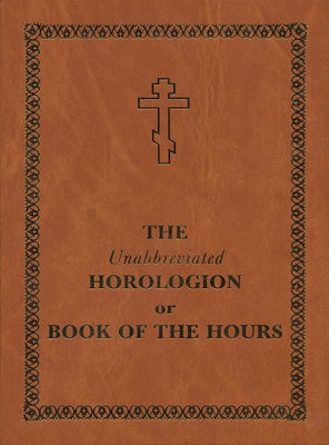 Unabbreviated Horologion or Book of the Hours