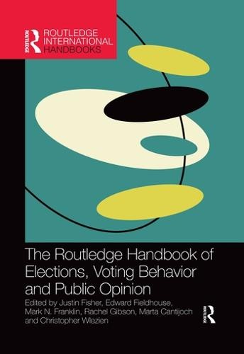 Routledge Handbook of Elections, Voting Behavior and Public Opinion