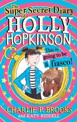 Super-Secret Diary of Holly Hopkinson: This Is Going To Be a Fiasco