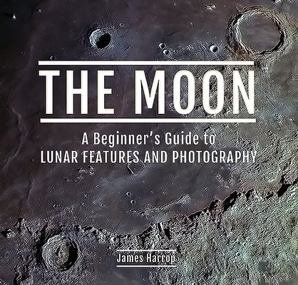 Moon: A Beginner's Guide to Lunar Features and Photography