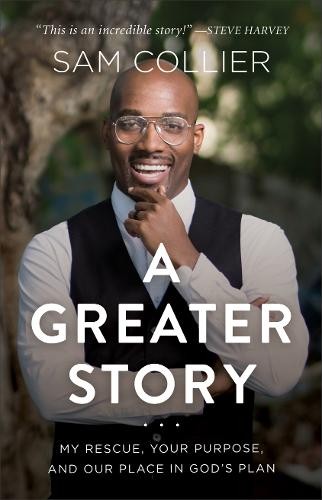 Greater Story – My Rescue, Your Purpose, and Our Place in God`s Plan