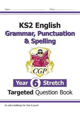 KS2 English Year 6 Stretch Grammar, Punctuation a Spelling Targeted Question Book (w/Answers)