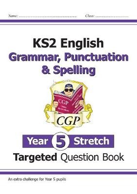 KS2 English Year 5 Stretch Grammar, Punctuation a Spelling Targeted Question Book (w/Answers)
