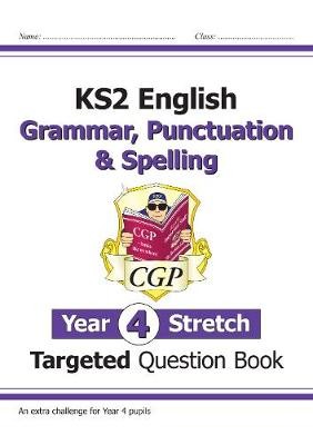 KS2 English Year 4 Stretch Grammar, Punctuation a Spelling Targeted Question Book (with Answers)