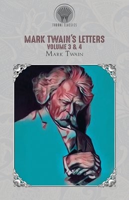Mark Twain's Letters Volume 3 a 4