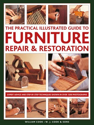 Furniture Repair a Restoration, The Practical Illustrated Guide to