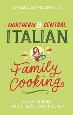 Northern a Central Italian Family Cooking