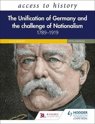 Access to History: The Unification of Germany and the Challenge of Nationalism 1789Â–1919, Fifth Edition