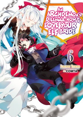 Archdemon's Dilemma: How to Love Your Elf Bride: Volume 6