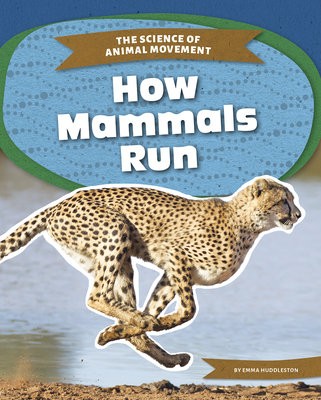 Science of Animal Movement: How Mammals Run