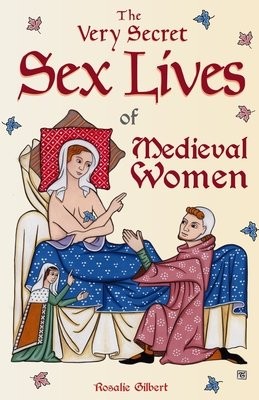 Very Secret Sex Lives of Medieval Women