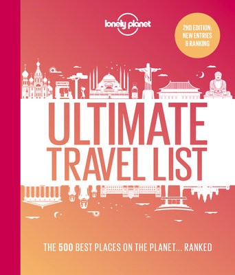 Lonely Planet Lonely Planet's Ultimate Travel List