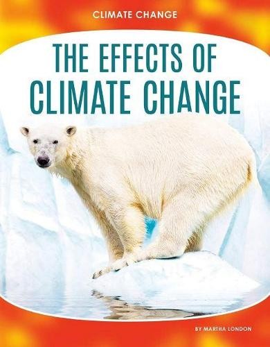 Climate Change: The Effects of Climate Change