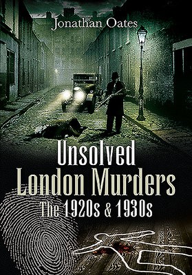 Unsolved London Murders: The 1920s a 1930s