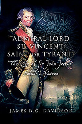 Admiral Lord St. Vincent - Saint or Tyrant?