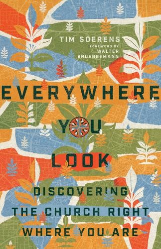 Everywhere You Look – Discovering the Church Right Where You Are
