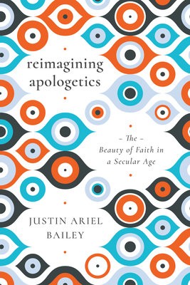Reimagining Apologetics – The Beauty of Faith in a Secular Age