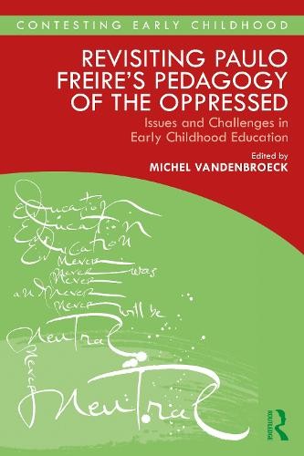 Revisiting Paulo FreireÂ’s Pedagogy of the Oppressed