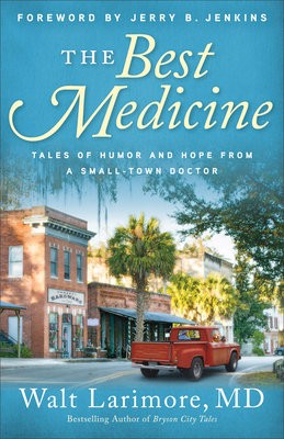 Best Medicine - Tales of Humor and Hope from a Small-Town Doctor