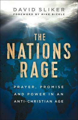 Nations Rage - Prayer, Promise and Power in an Anti-Christian Age