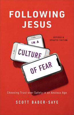 Following Jesus in a Culture of Fear Â– Choosing Trust over Safety in an Anxious Age