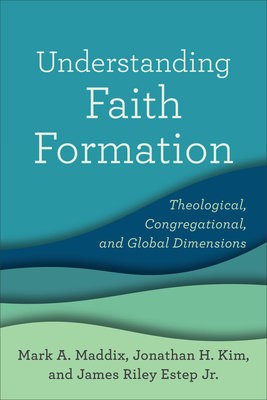 Understanding Faith Formation - Theological, Congregational, and Global Dimensions