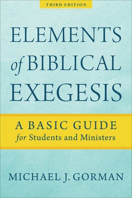 Elements of Biblical Exegesis – A Basic Guide for Students and Ministers