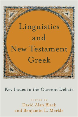 Linguistics and New Testament Greek – Key Issues in the Current Debate