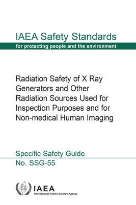Radiation Safety of X Ray Generators and Other Radiation Sources Used for Inspection Purposes and for Non-Medical Human Imaging