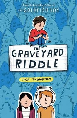 Graveyard Riddle (the new mystery from award-winn ing author of The Goldfish Boy)