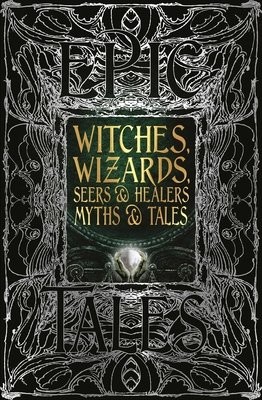 Witches, Wizards, Seers a Healers Myths a Tales