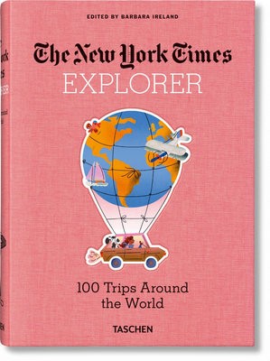 New York Times Explorer. 100 Dream Trips Around the World