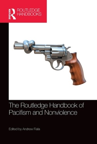 Routledge Handbook of Pacifism and Nonviolence
