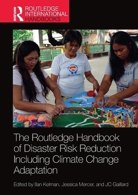 Routledge Handbook of Disaster Risk Reduction Including Climate Change Adaptation