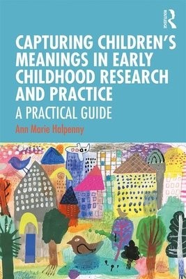 Capturing Children's Meanings in Early Childhood Research and Practice