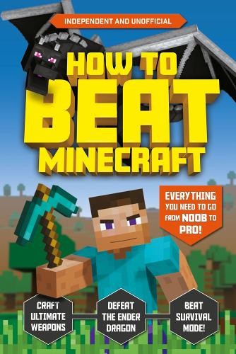 How to Beat Minecraft (Independent a Unofficial)