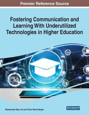 Fostering Communication and Learning With Underutilized Technologies in Higher Education