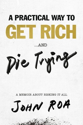 Practical Way To Get Rich . . . And Die Trying