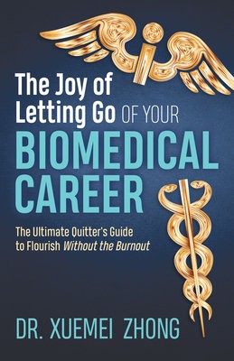 Joy of Letting Go of Your Biomedical Career