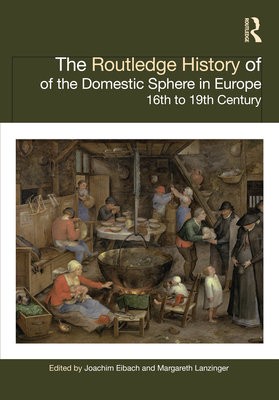 Routledge History of the Domestic Sphere in Europe
