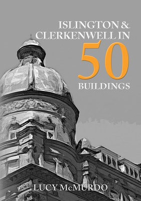 Islington a Clerkenwell in 50 Buildings