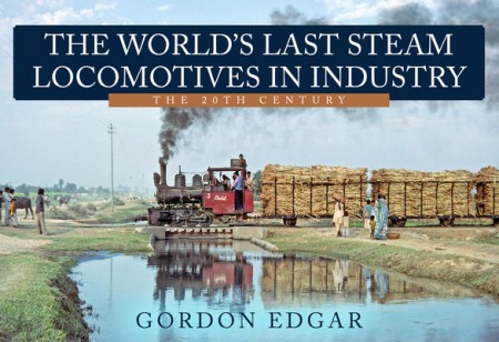 World's Last Steam Locomotives in Industry: The 20th Century