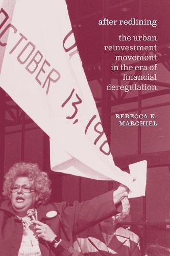 After Redlining – The Urban Reinvestment Movement in the Era of Financial Deregulation