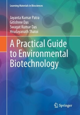 Practical Guide to Environmental Biotechnology