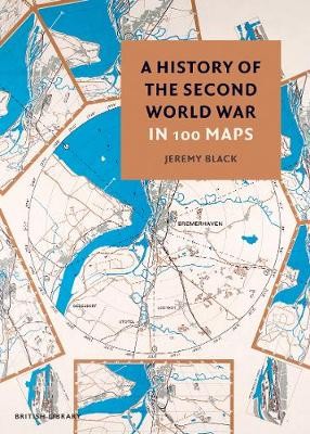 History of the Second World War in 100 Maps